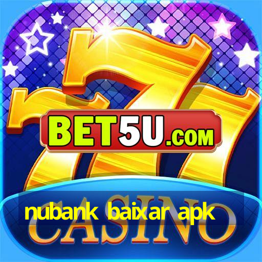 nubank baixar apk